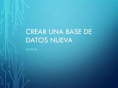 2 Crear Una Base De Datos Nueva PPT Descarga Gratuita