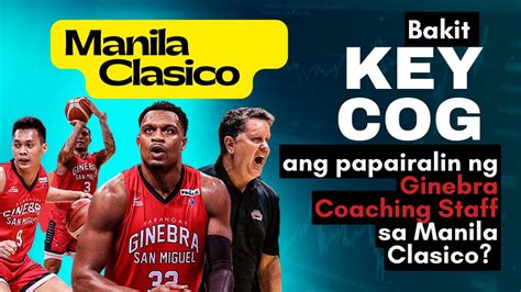 Bakit Key Cog Ang Papairalin Ng Ginebra Coaching Staff Sa Manila