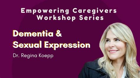 Empowering Caregivers Workshop Dementia And Sexual Expression Youtube