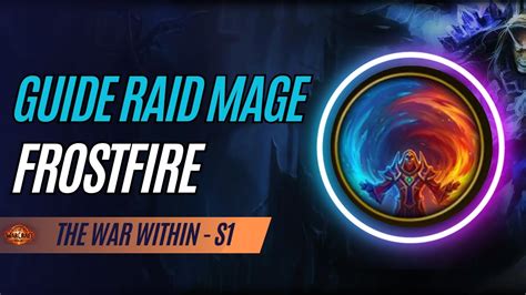 Tww Guide Mage Frost Frostfire Raid Youtube