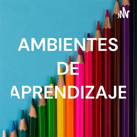 AMBIENTES DE APRENDIZAJE Podcast On Spotify