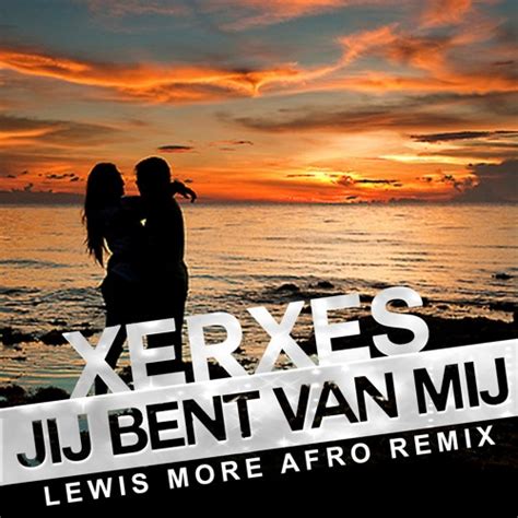 Stream Xerxes Jij Bent Van Mij Lewis More Afro Remix By Lewis More