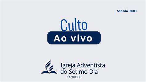 Culto Ao Vivo Iasd Canudos S Bado Youtube