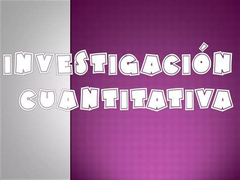 Investigación Cuantitativa Ppt