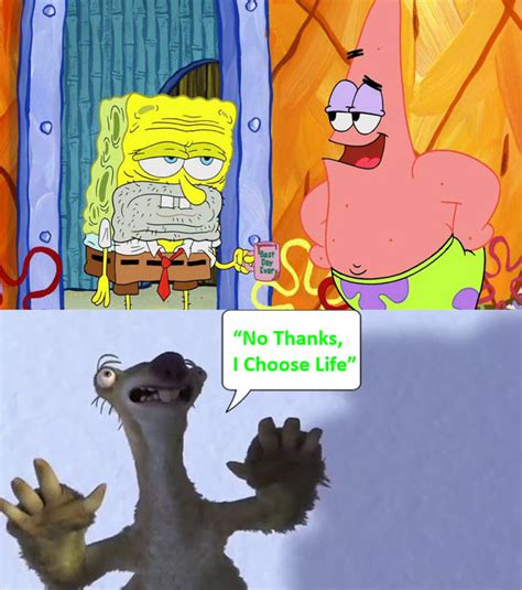 Sid Chooses Life Over Spongebob You Re Fired By Perualonso On Deviantart