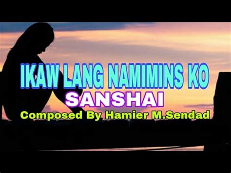 IKAW LANG NAMIMIS KO Sanshai Composed By Hamier M Sendad YouTube