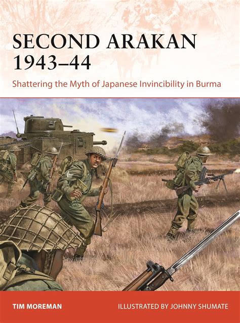 Second Arakan 194344 Shattering The Myth Of Japanese Invincibility In