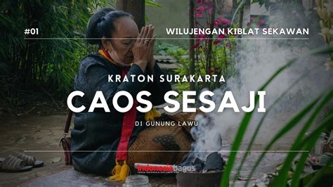 Bulan Suro Kraton Surakarta Gelar Ritual Caos Sesaji Di Puncak Gunung