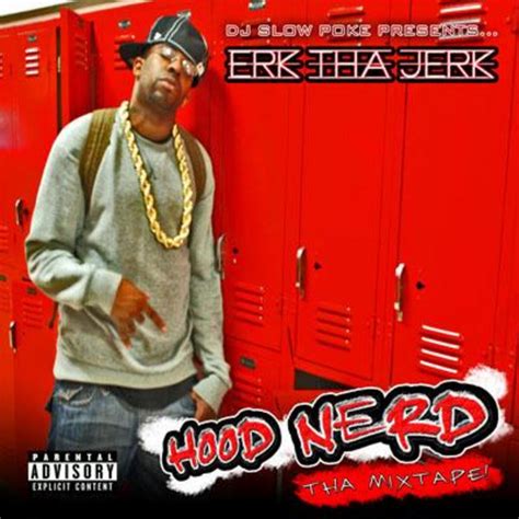 HOOD NERD Tha Mixtape Erk Tha Jerk