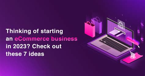 Explore These 7 Ecommerce Business Ideas To Test In 2023