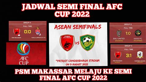 Jadwal Semi Final Afc Cup Psm Makassar Vs Kedah Fc Afc Cup