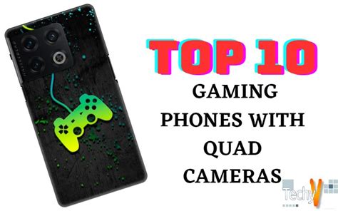 Top 10 Gaming Phones With Quad Cameras - Techyv.com