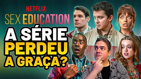 SEX EDUCATION 4ª TEMPORADA CRÍTICA DA SÉRIE DA NETFLIX YouTube