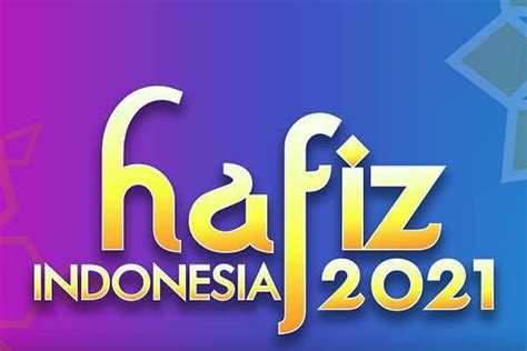 Jadwal Tayang Dan Nama Peserta Hafiz Indonesia 2021 RCTI Portal Kudus