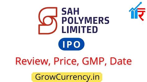 Sah Polymers IPO Review Date GMP Price Details Grow Currency