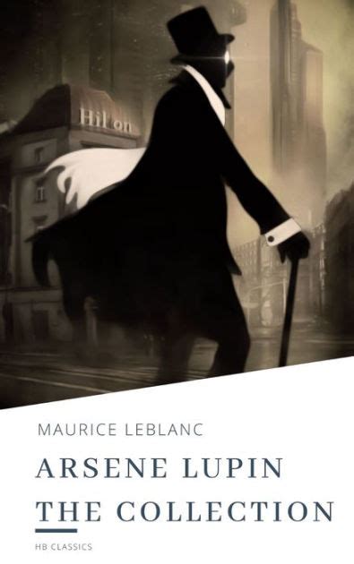 Arsene Lupin The Collection by Maurice Leblanc, HB Classics | eBook | Barnes & Noble®