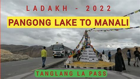 Pangong Lake To Manali Changla Pass Tanglang La Pass Ladakh 2022