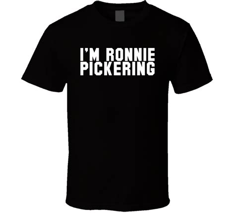 I'm Ronnie Pickering Meme T Shirt