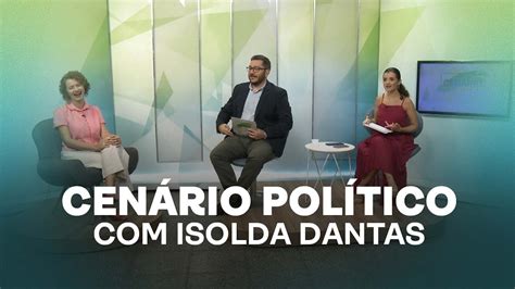 Cenário Político Isolda Dantas PT Deputada Estadual Bloco 01