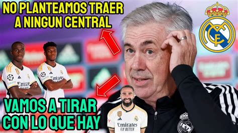 Ancelotti No Planteamos Fichar A Ningun Central Youtube