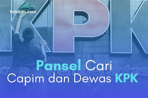 Pansel Mulai Cari Capim Dan Dewas Kpk Kompasiana