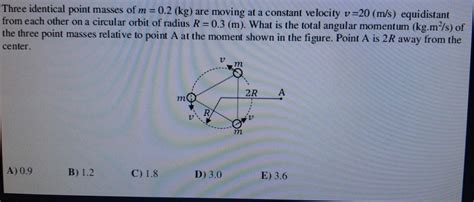 Solved Three Identical Point Masses Of M 0 2 Kg Are Chegg