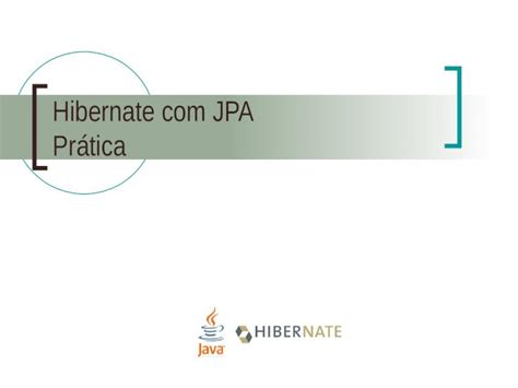 Ppt Hibernate Jpa Pr Tica Defini O Da Aplica O Pequeno Sistema