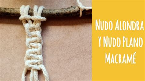 Macramé nudo Alondra y nudo Plano YouTube