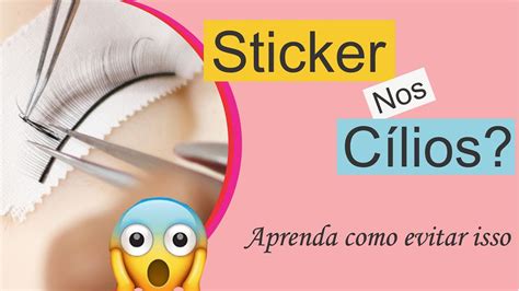 Aprenda o que é STICKER e como Evitar na sua Extensão de Cílios YouTube