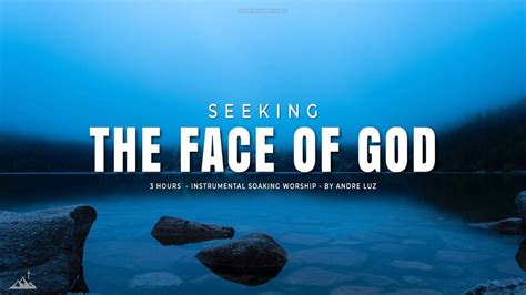 Seeking The Face Of God Instrumental Soaking Worship Soaking