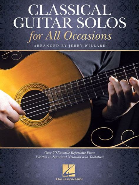 Classical Guitar Solos For All Occasions Over 50 Favorite Repertoire Pieces Written In Standard