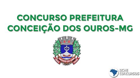 Concurso Prefeitura de Conceição dos Ouros MG 2022 Edital abre 99 vagas