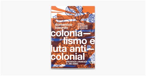 Colonialismo E Luta Anticolonial By Domenico Losurdo On Apple Books