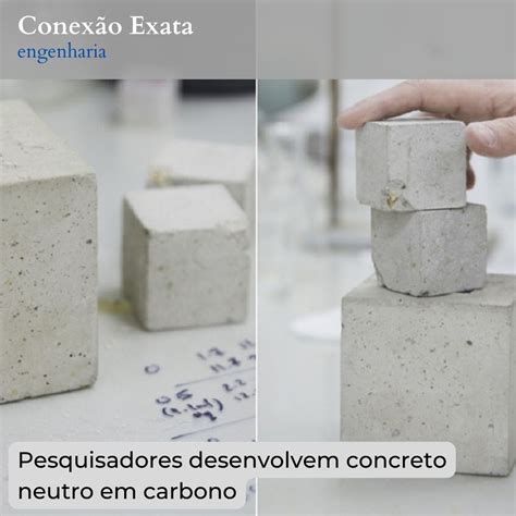 Pesquisadores desenvolvem concreto neutro em carbono Conexão Exata