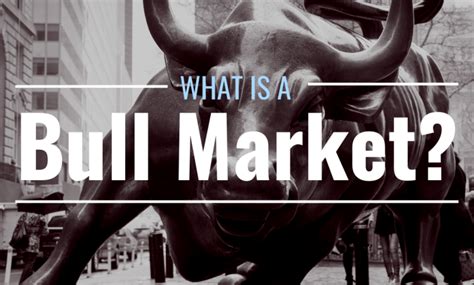 What Is Bull Market Characteristics Causes And History