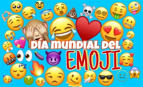 17 De Julio Más Allá De Las Caritas Hoy Se Celebra El Día Mundial Del Emoji Tubarco Noticias