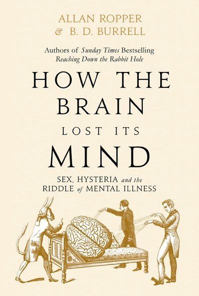 Dr Allan Ropper · How The Brain Lost Its Mind Sex Hysteria And The Riddle Of Mental Illness