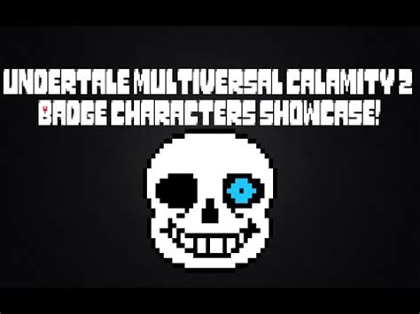 Undertale Multiversal Calamity 2 Badge Character S Showcase YouTube