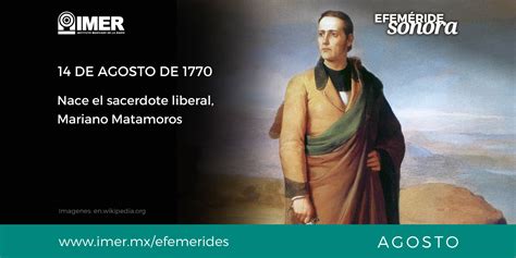 14 de agosto de 1770, nace el sacerdote liberal, Mariano Matamoros – IMER