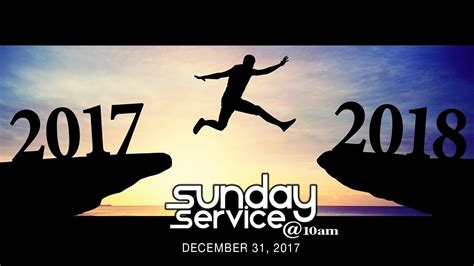 Sunday Service 10am 12 31 17 Youtube