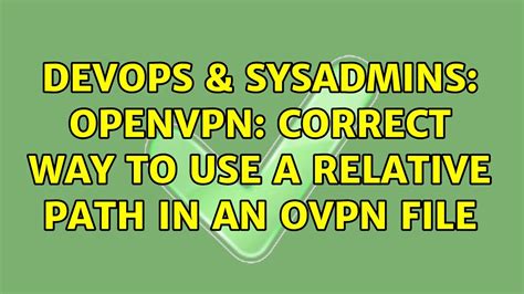 Devops Sysadmins Openvpn Correct Way To Use A Relative Path In An