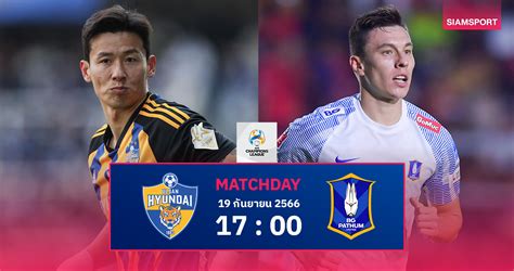 Ulsan Hyundai FC To Face BG Pathum United In Exciting AFC Champions