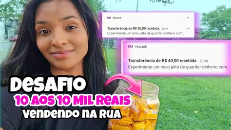 DOS 10 AOS 10 MIL REAIS VENDENDO NA RUA DIA 13 YouTube