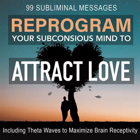 Reprogram Your Subconscious For Love