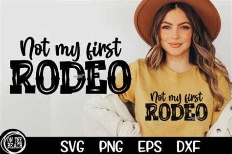 Not My First Rodeo Svg Png Cowgirl Svg Graphic By On The Beach Boutique