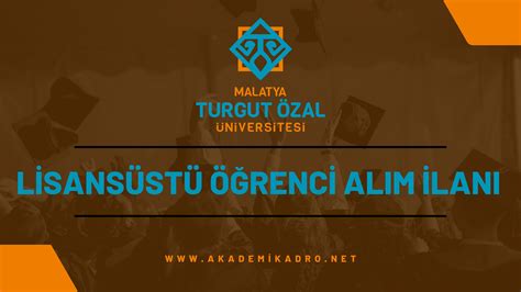 Malatya Turgut Özal Üniversitesi Lisansüstü Öğrenci İlanı