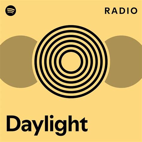 Daylight Radio Playlist By Spotify Spotify