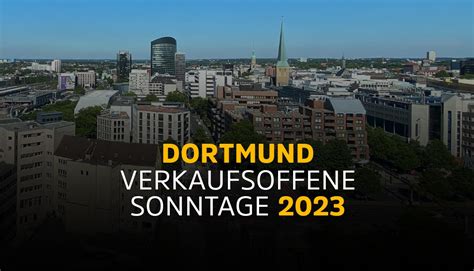 Verkaufsoffener Sonntag Dortmund 2023 Termine Stehen Fest