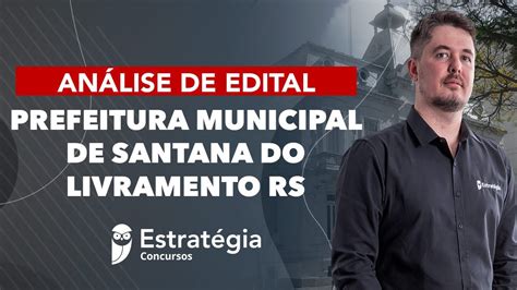 Prefeitura Municipal De Santana Do Livramento Rs An Lise De Edital