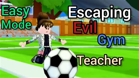 Escaping Evil Gym Teacher Easy Mode Obby Roblox